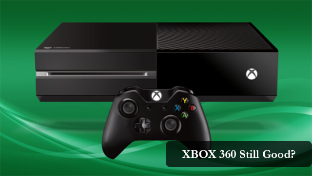 Why XBOX 360 is Still Good for Gaming 